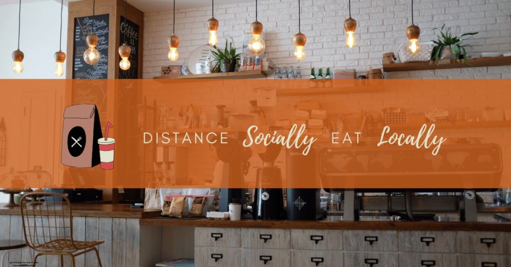 Distance Socially Eat Locally